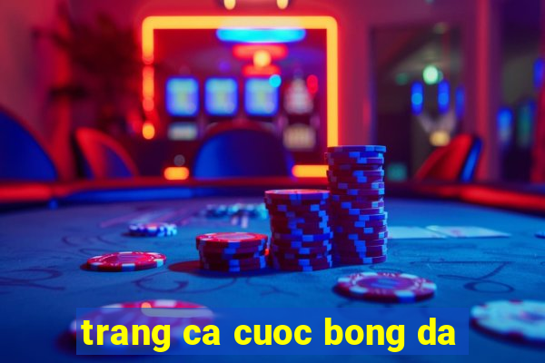 trang ca cuoc bong da