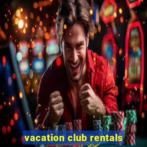 vacation club rentals