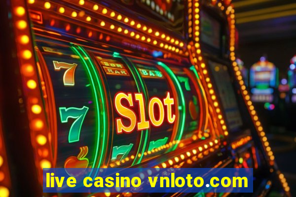 live casino vnloto.com