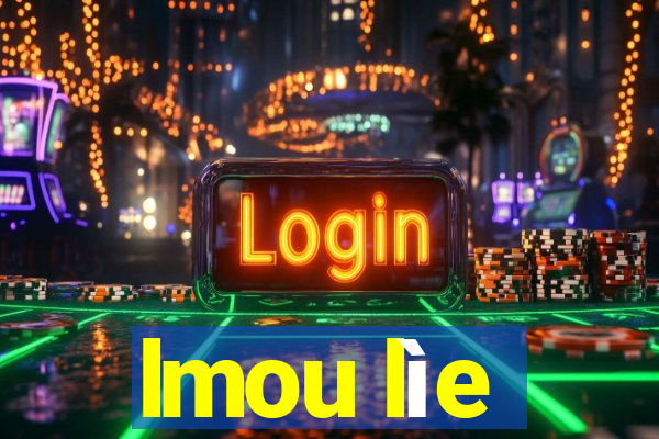 lmou lìe