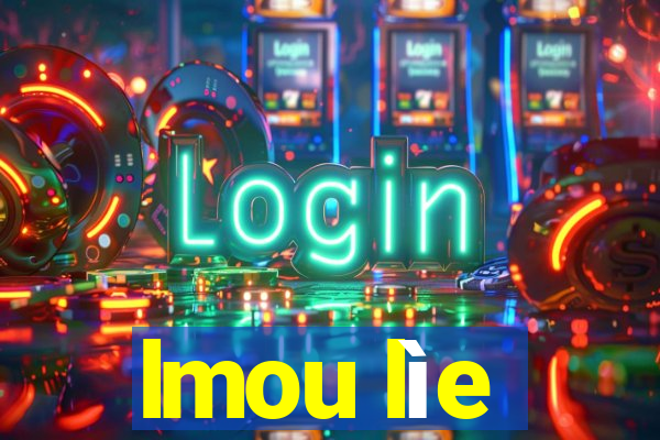 lmou lìe