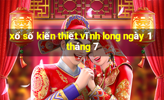 xổ số kiến thiết vĩnh long ngày 1 tháng 7