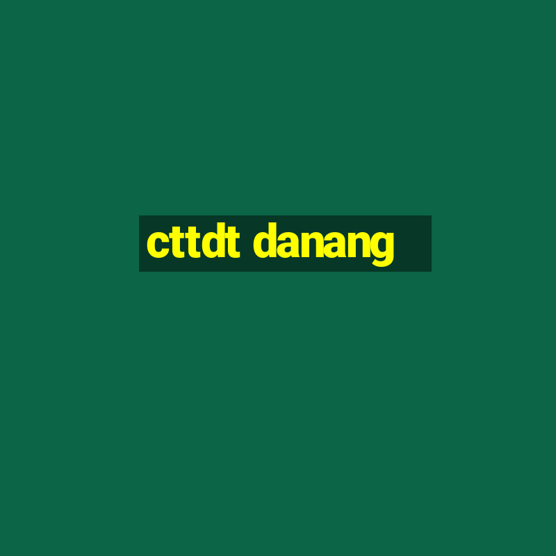 cttdt danang