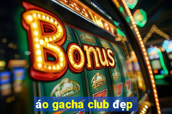 áo gacha club đẹp