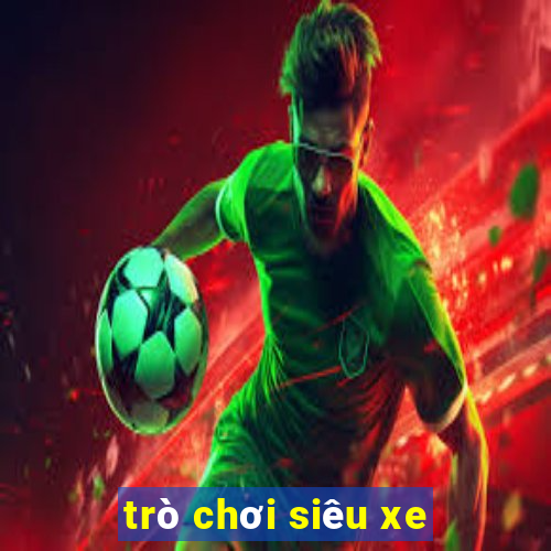 trò chơi siêu xe