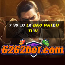 7 99 đô là bao nhiêu tiền