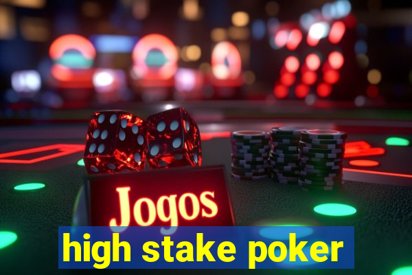 high stake poker