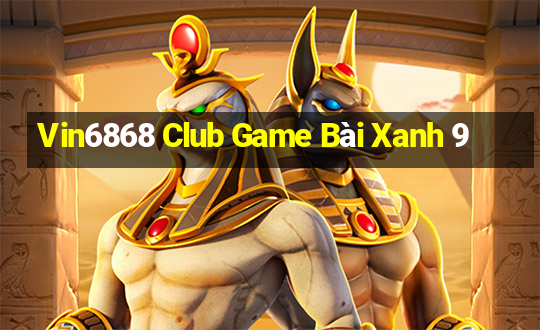 Vin6868 Club Game Bài Xanh 9