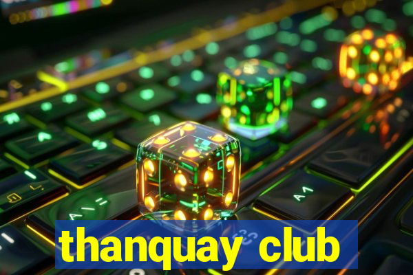 thanquay club