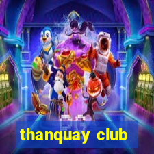 thanquay club