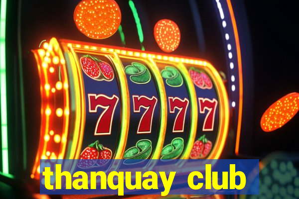 thanquay club