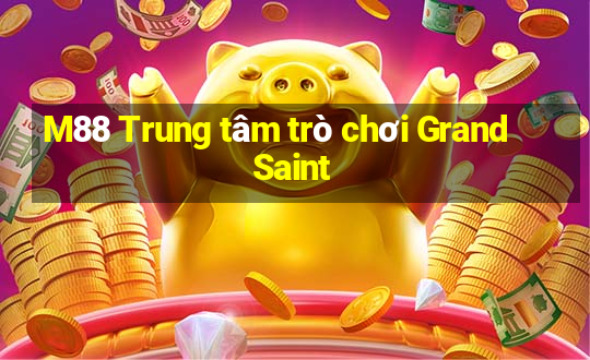 M88 Trung tâm trò chơi Grand Saint