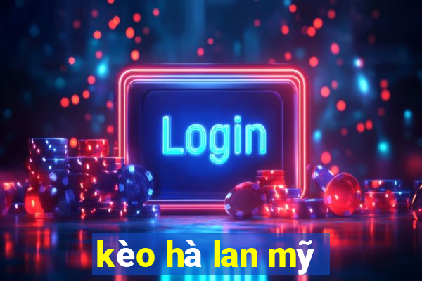 kèo hà lan mỹ