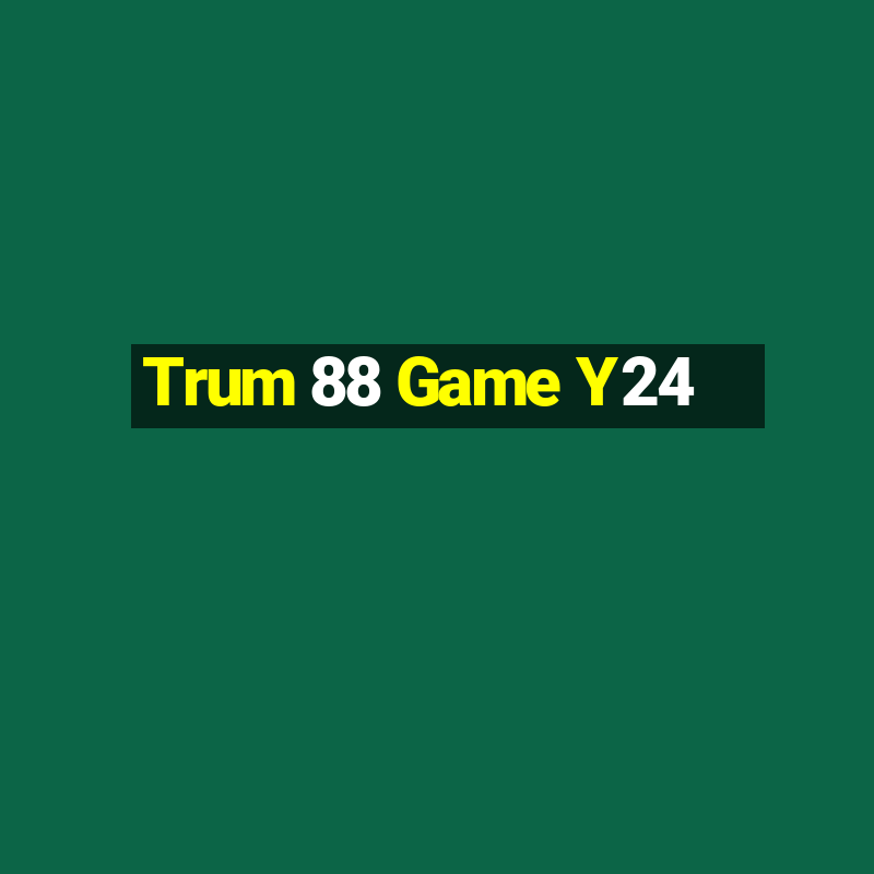 Trum 88 Game Y24