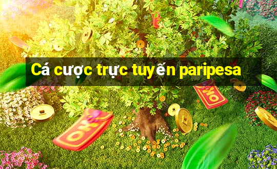 Cá cược trực tuyến paripesa