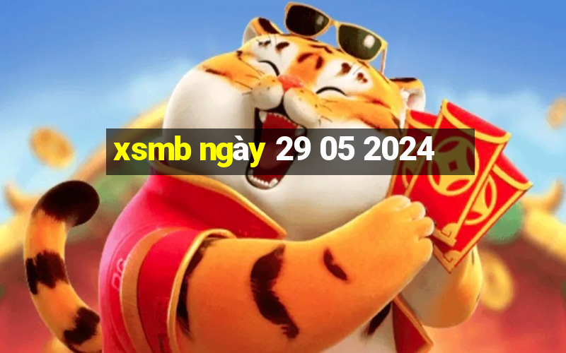 xsmb ngày 29 05 2024