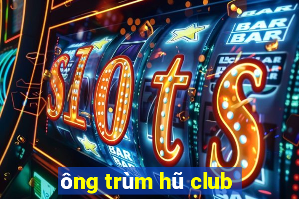 ông trùm hũ club