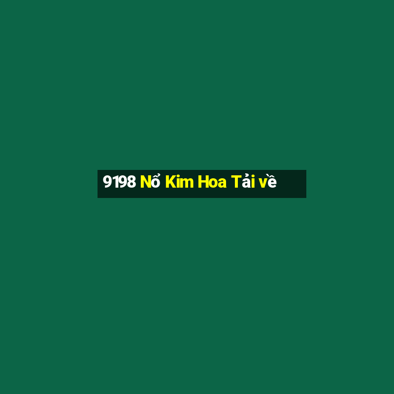 9198 Nổ Kim Hoa Tải về