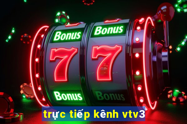 trực tiếp kênh vtv3