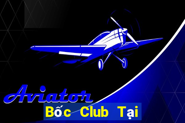 Bốc Club Tại Game Bài Đổi Thưởng