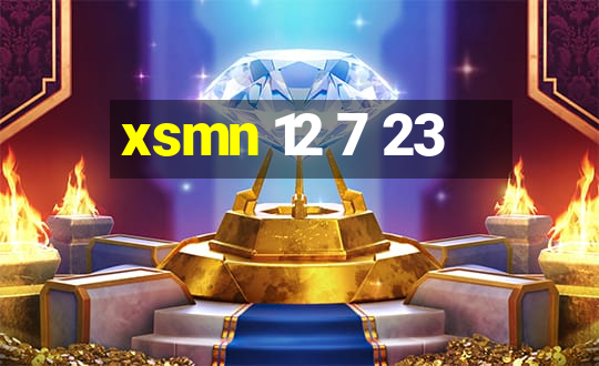 xsmn 12 7 23