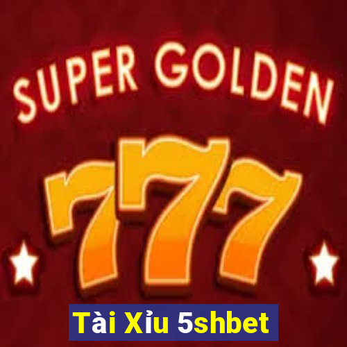 Tài Xỉu 5shbet