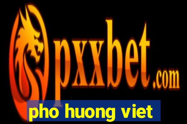 pho huong viet