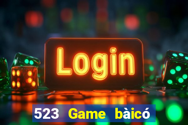 523 Game bàicó thể kiếm tiền