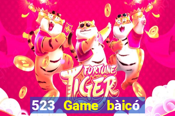 523 Game bàicó thể kiếm tiền