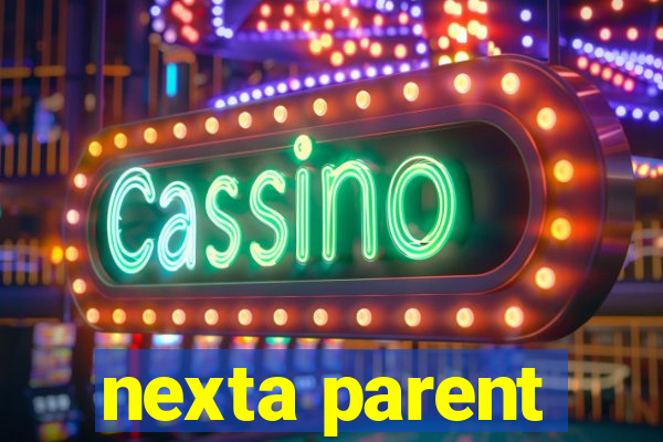 nexta parent