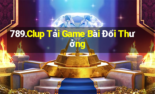 789.Clup Tải Game Bài Đổi Thưởng