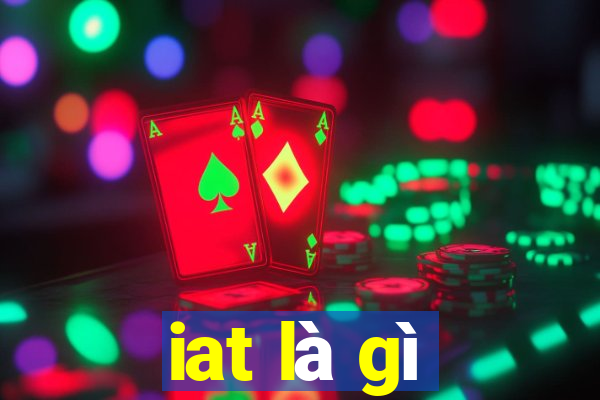 iat là gì