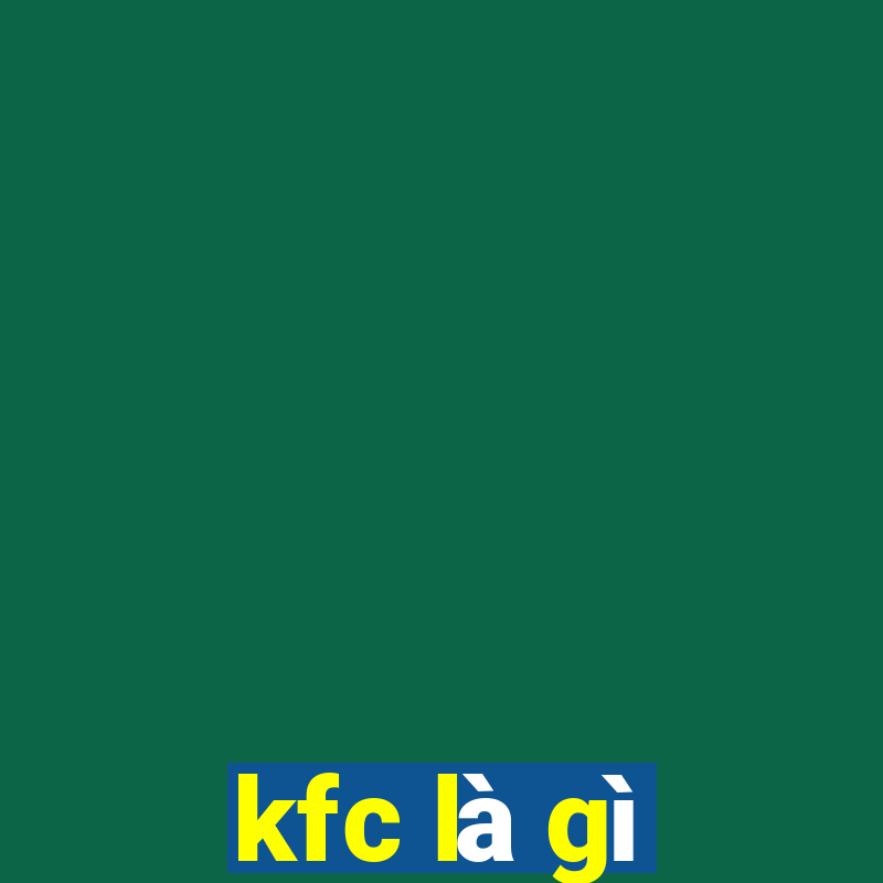 kfc là gì