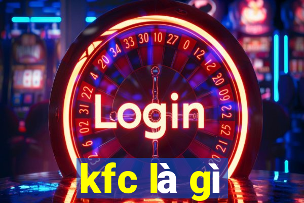 kfc là gì