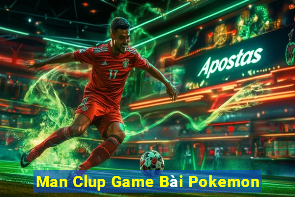 Man Clup Game Bài Pokemon