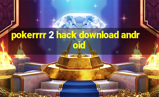 pokerrrr 2 hack download android