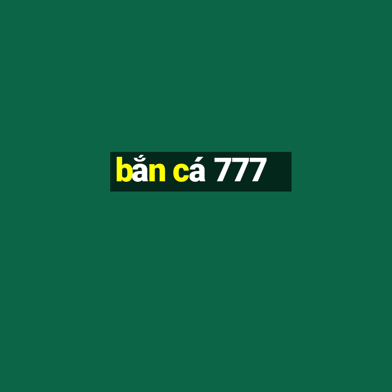 bắn cá 777