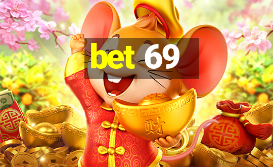 bet 69