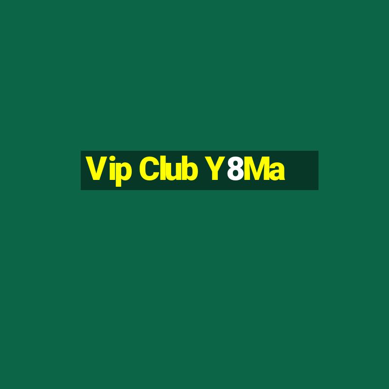 Vip Club Y8Ma