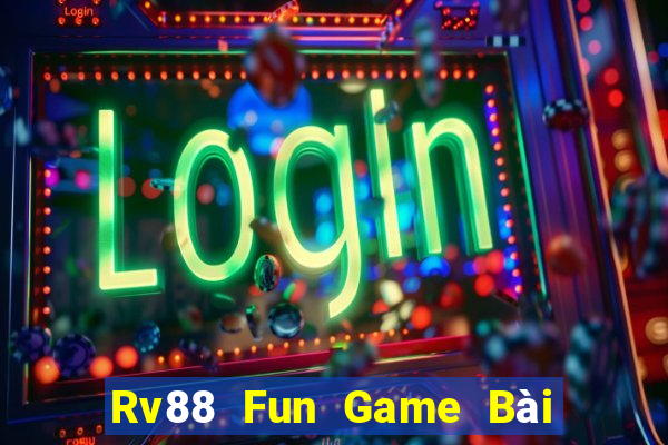 Rv88 Fun Game Bài Quốc Tế