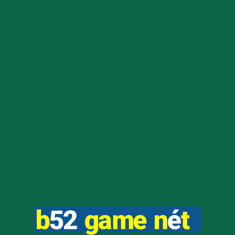 b52 game nét