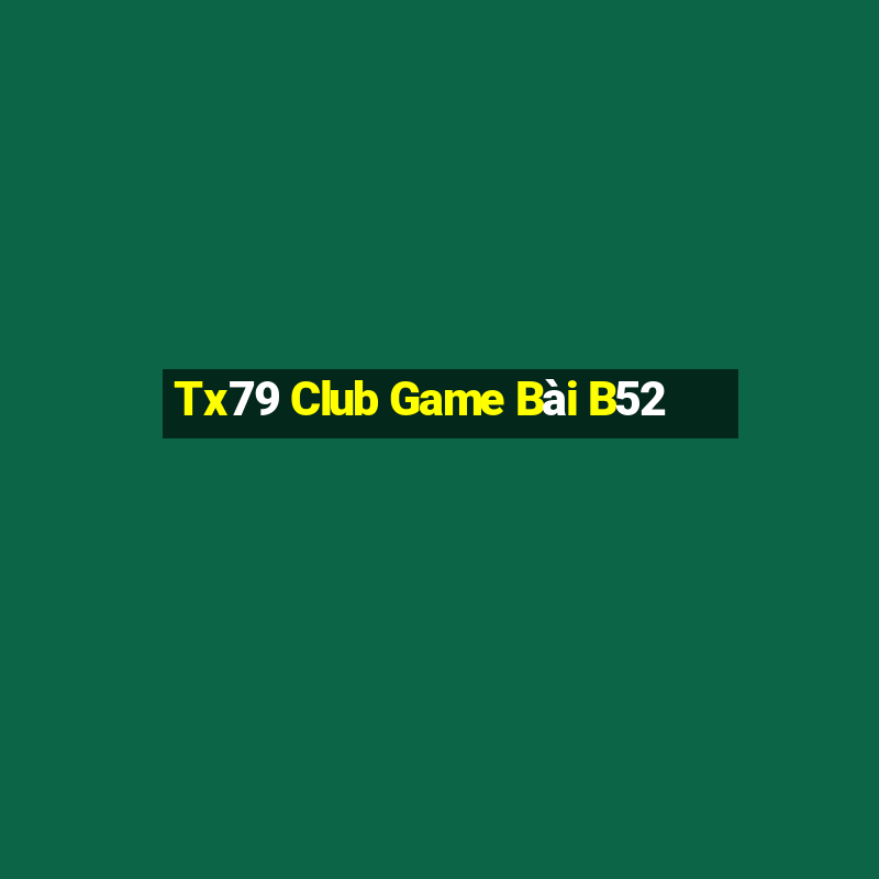 Tx79 Club Game Bài B52