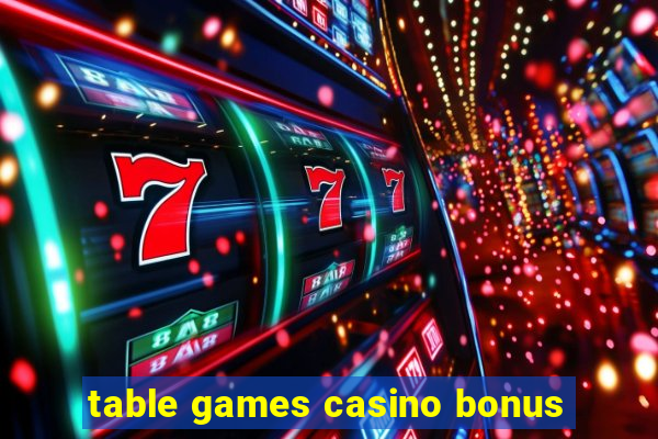 table games casino bonus