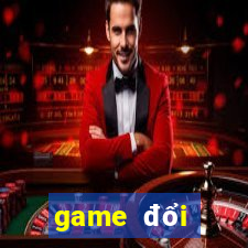 game doi thuong moi