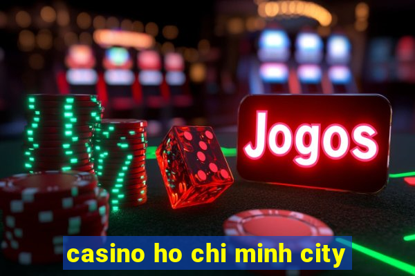 casino ho chi minh city