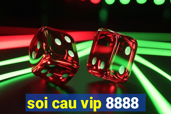 soi cau vip 8888