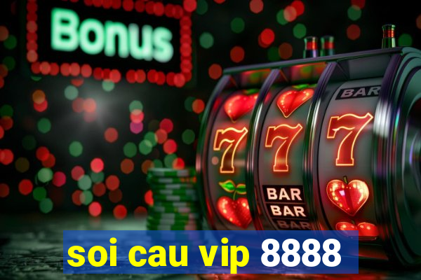 soi cau vip 8888