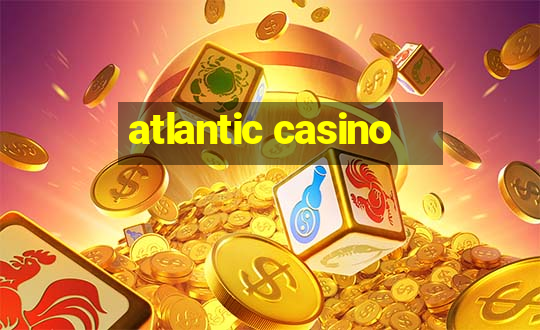 atlantic casino