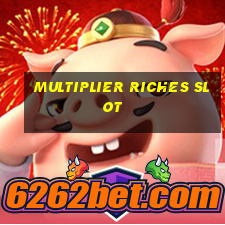 multiplier riches slot