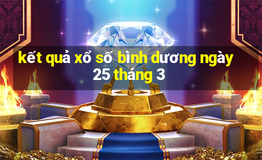 kết quả xổ số bình dương ngày 25 tháng 3